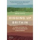Digging Up Britain: A New History in Ten Extraordinary Discoveries