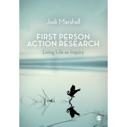 First Person Action Research: Living Life as Inquiry