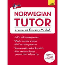Norwegian Tutor: Grammar and Vocabulary Workbook (Learn Norwegian with Teach Yourself): Advanced beginner to upper intermediate course