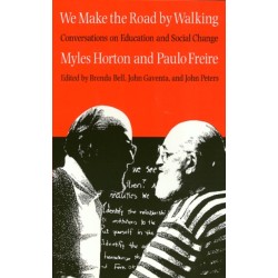 We Make the Road by Walking: Conversations on Education and Social Change