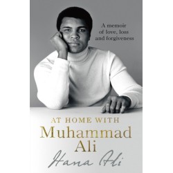 At Home with Muhammad Ali: A Memoir of Love, Loss and Forgiveness