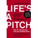Life's a Pitch: How to Sell Yourself and Your Brilliant Ideas
