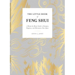 The Little Book of Feng Shui: A Room-by-Room Guide to Energize, Organize, and Harmonize Your Space