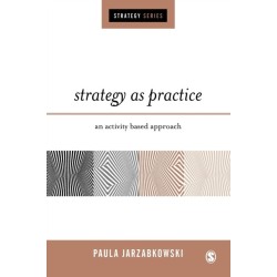 Strategy as Practice: An Activity Based Approach