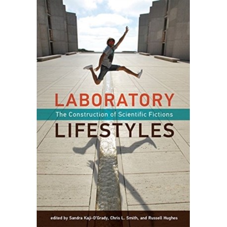 Laboratory Lifestyles: The Construction of Scientific Fictions