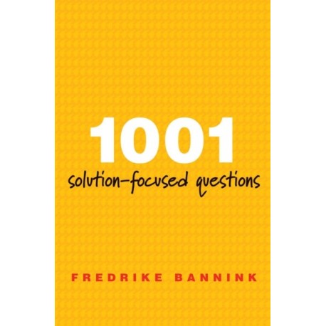 1001 Solution-Focused Questions: Handbook for Solution-Focused Interviewing