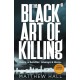 The Black Art of Killing: The most explosive thriller you’ll read this year