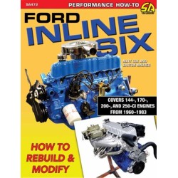 Ford Inline Six: How to Rebuild and Modify