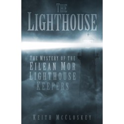 The Lighthouse: The Mystery of the Eilean Mor Lighthouse Keepers