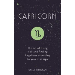 Capricorn: The Art of Living Well and Finding Happiness According to Your Star Sign