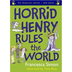 Horrid Henry Rules the World: Ten Favourite Stories - and more!