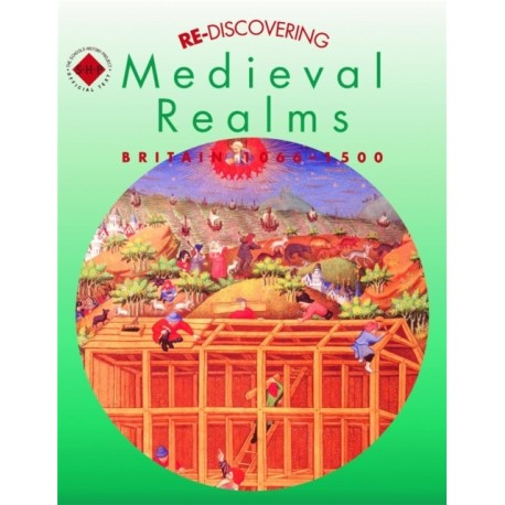 Re-discovering Medieval Realms: Britain 1066-1500