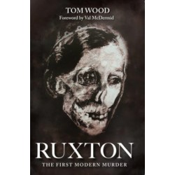 Ruxton: The First Modern Murder