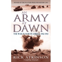 An Army At Dawn: The War in North Africa, 1942-1943