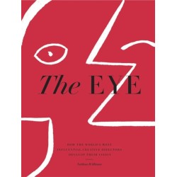 The Eye: How the World’s Most Influential Creative Directors Develop Their Vision