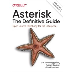 Asterisk: The Definitive Guide: Open Source Telephony for the Enterprise