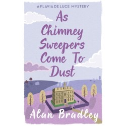 As Chimney Sweepers Come To Dust: The gripping seventh novel in the cosy Flavia De Luce series