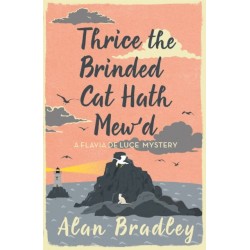Thrice the Brinded Cat Hath Mew'd: The gripping eighth novel in the cosy Flavia De Luce series