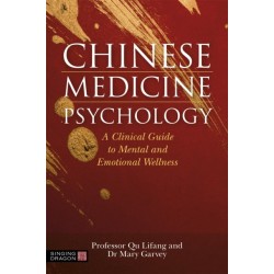 Chinese Medicine Psychology: A Clinical Guide to Mental and Emotional Wellness