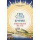Ten Cities that Made an Empire