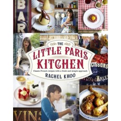 The Little Paris Kitchen: Classic French recipes with a fresh and fun approach