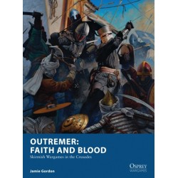 Outremer: Faith and Blood: Skirmish Wargames in the Crusades
