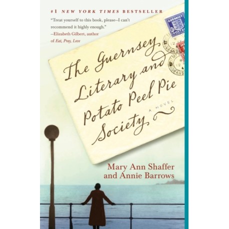 The Guernsey Literary and Potato Peel Pie Society: A Novel