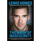 The Mask of Masculinity: How Men Can Embrace Vulnerability, Create Strong Relationships, and Live Their Fullest Lives