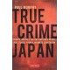 True Crime Japan: Thieves, Rascals, Killers and Dope Heads: True Stories from a Japanese Courtroom