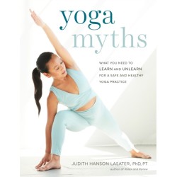 Yoga Myths: What You Need to Learn and Unlearn for a Safe and Healthy Yoga Practice