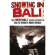 Snowing in Bali: The Incredible Inside Account of Bali's Hidden Drug World