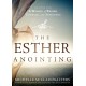 Esther Anointing: Activating Your Divine Gifts to Make a Difference