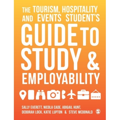 The Tourism, Hospitality and Events Student's Guide to Study and Employability