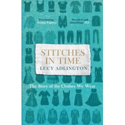 Stitches in Time: The Story of the Clothes We Wear