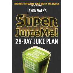 Super Juice Me!: 28 Day Juice Plan