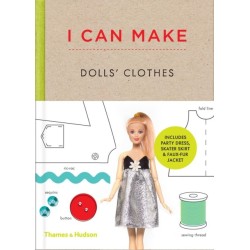 I Can Make Dolls' Clothes: Easy-to-follow patterns to make clothes and accessories for your favourite doll