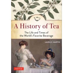 A History of Tea: The Life and Times of the World's Favorite Beverage