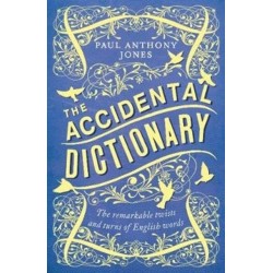 The Accidental Dictionary: The Remarkable Twists and Turns of English Words