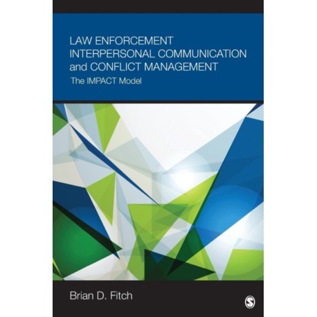 Law Enforcement Interpersonal Communication and Conflict Management: The IMPACT Model