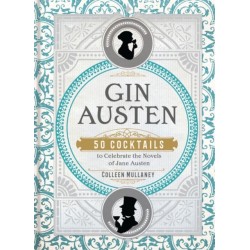 Gin Austen: 50 Cocktails to Celebrate the Novels of Jane Austen