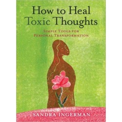 How to Heal Toxic Thoughts: Simple Tools for Personal Transformation