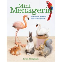 Mini Menagerie: 20 Miniature Animals to Make in Polymer Clay