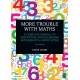 More Trouble with Maths: A Complete Manual to Identifying and Diagnosing Mathematical Difficulties