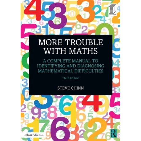 More Trouble with Maths: A Complete Manual to Identifying and Diagnosing Mathematical Difficulties