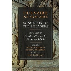 Duanaire na Sracaire: Songbook of the Pillagers: Anthology of Scotland's Gaelic Verse to 1600