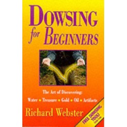 Dowsing for Beginners: How to Find Water, Wealth & Lost Objects