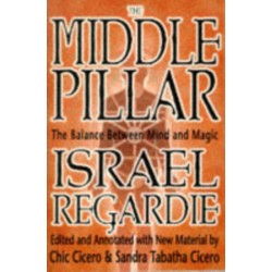 The Middle Pillar: The Balance Between Mind and Magic: formerly The Middle Pillar
