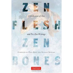 Zen Flesh, Zen Bones: A Collection of Zen and Pre-Zen Writings