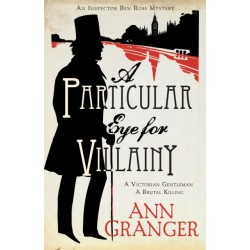 A Particular Eye for Villainy (Inspector Ben Ross Mystery 4): A gripping Victorian mystery of secrets, murder and family ties