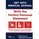 Get into Medical School - Write the Perfect Personal Statement: Effective Techniques & Over 100 Examples of Real Successful Personal Statements